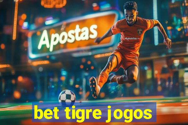 bet tigre jogos